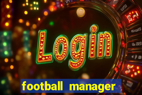 football manager 2021 touch 21.4.0 apk